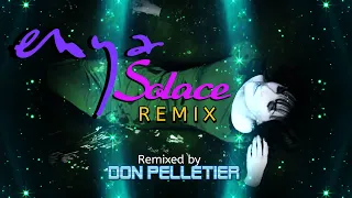 Enya - Solace -REMIX - Remixed by Don Pelletier