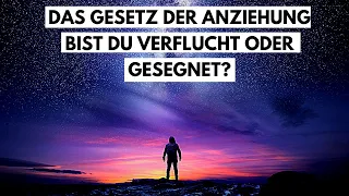 Das Gesetz der Anziehung. Bist du verflucht oder gesegnet? Warum klappt es bei dir nicht?