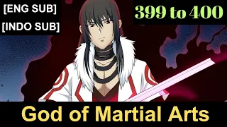 God of Martial Arts Peerless Martial God Episodes 399 to 400 Subbed [ENGLISH + INDONESIAN]