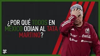¿Por qué todos en México odian al Tata Martino?