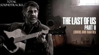 The Last of Us Part ll "Covers and Rarities" Soundtracks