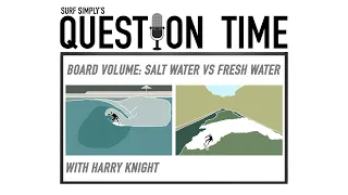 Surf Simply's Question Time: Saltwater vs Fresh water buoyancy & Volume vs Length.