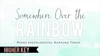 Somewhere Over the Rainbow - Piano Instrumental Karaoke Track (Higher Key) with Lyrics