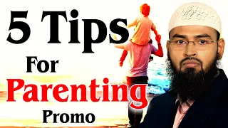 PROMO | 5 Tips For Parenting By @AdvFaizSyedOfficial