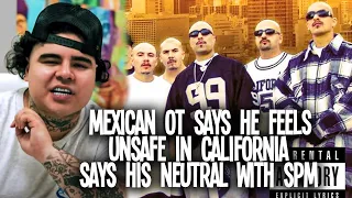 THAT MEXICAN OT SAYS HE FEELS UNSAFE IN CALIFORNIA, SAYS HIS NEUTRAL WITH SPM
