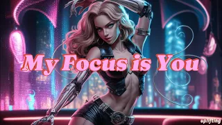 CYBERPUNK/Electro-music: My Focus is You!