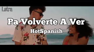 HotSpanish - Pa Volverte a Ver   (Letra video oficial