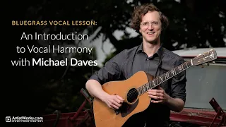Bluegrass Vocal Lesson: An Introduction to Vocal Harmony with @MichaelDavesMusic || ArtistWorks