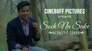 Soch Na Sake-Acoustic Cover | Shivankur Vashisht | Airlift | Arijit Singh | New Hindi Song 2015