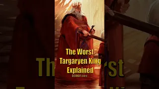 The Worst Targaryen King (Aegon the Unworthy) Game of Thrones House of the Dragon ASOIAF Lore