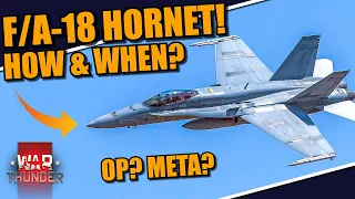 War Thunder - WHEN is the F-18 HORNET COMING? Soon? Would it be OVERPOWERED? META? or bad?