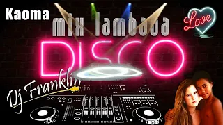 DJ. MR. FENIX - KAOMA LAMBADA MIX LOVE