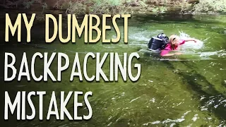 My Dumbest Backpacking Mistakes