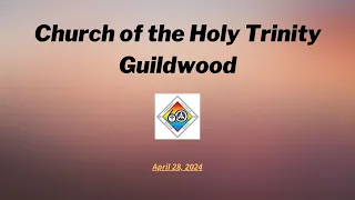 Church of The Holy Trinity Guildwood,  Sunday April 28, 2024 Service