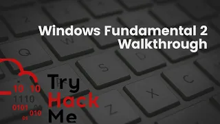 Try Hack Me Windows Fundamentals 2 Room - Walk Through | UAC, Windows Registry, Resource Monitoring