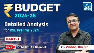 Budget 2024-25 Detailed Analysis by Vibhas Jha Sir | Part 1 | UPSC Prelims 2024 | NEXT IAS