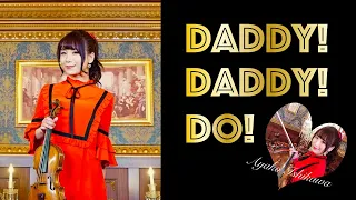 「かぐや様は告らせたい？～天才たちの恋愛頭脳戦～」主題歌/『DADDY ! DADDY ! DO ! feat. 鈴木愛理』- Violin Cover - AYAKO ISHIKAWA-石川綾子