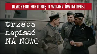 Dlaczego historię II wojny światowej trzeba napisać na nowo - część I