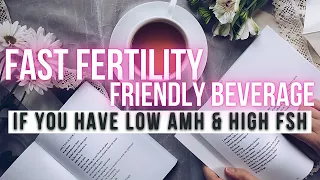 Fast Fertility Friendly Beverage If You Have Low AMH and High FSH