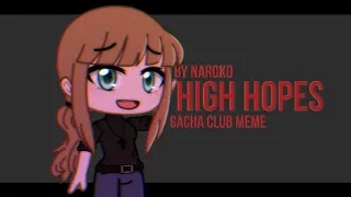 High Hopes Meme | Gacha Club | [Special for 1k]