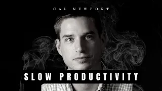 What is Slow Productivity? | Cal Newport