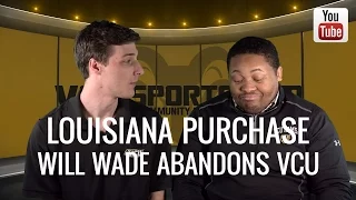 Louisiana Purchase: Will Wade Leaves VCU