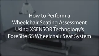 How to Perform a Wheelchair Seating Assessment Using the ForeSite SS Wheelchair Seat System