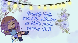 Gravity Falls react to Alastor as Bill's main enemy | 3/3