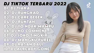 DJ TIKTOK TERBARU 2022 - DJ TIARA x DJ RUNGKAD x DJ CARE BEBEK x DJ RUNTAH x DJ YO NDAK MAMPU AKU