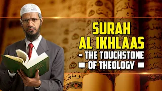 Surah Al Ikhlaas – The Touchstone of Theology — Dr Zakir Naik