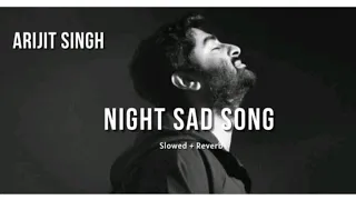 very sad song ( slowed and reverb ) night sad song 😭  Hindi lofi song { Arijit Singh } music studio