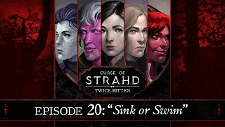Sink or Swim | Curse of Strahd: Twice Bitten — Episode 20