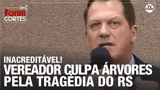 Estupidez! Vereador bolsonarista culpa árvores por tragédia climática no Sul