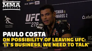 Paulo Costa On Possibility Of Leaving UFC: ‘It’s Business, We Need To Talk’ | UFC 278 | MMA Fighting
