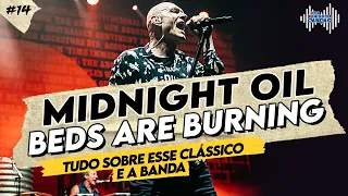 BEDS ARE BURNING (MIDNIGHT OIL) - Tudo sobre esse clássico e a banda | Por Dentro Da Canção #14