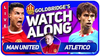 MANCHESTER UNITED vs ATLETICO MADRID LIVE GOLDBRIDGE Watchalong!