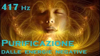 417Hz Musica curativa, purifica dalle energie negative/Rimuove tutti i blocchi negativi