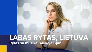 Rytas su muzika. Atlikėja Gjan | Labas rytas, Lietuva | 2024-05-29