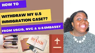 How To Withdraw U.S Immigration Case From USCIS, NVC & U.S Embassy 2022 | Ita's Corner