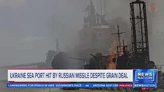 Russia hits Ukraine's Black Sea port despite grain deal | NewsNation Prime