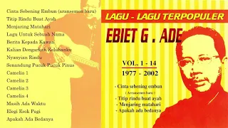 Ebiet G. Ade - Lagu-Lagu Terpopuler Ebiet G. Ade Vol. 1-14 (1977 - 2020)