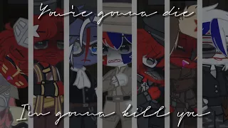 You're gonna die, I'm gonna kill you || Countryhumans × Gacha || tw. minor glitches and flashing