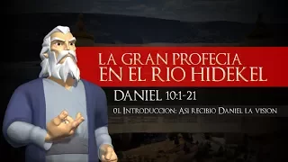 01. Introducción (Daniel 10:1-21) - La Gran Profecía en el Río Hidekel