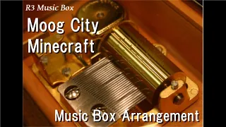Moog City/Minecraft [Music Box]