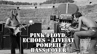 Echoes - Live at Pompeii - Pink Floyd - Bass cover with tabs