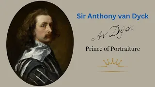 Sir Anthony van Dyck, Father of the Modern Portrait