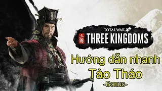 Hướng dẫn NHANH clan Tào Tháo | Total war: Three Kingdoms | Bonus