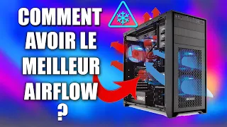 COMMENT AVOIR UN MEILLEUR AIRFLOW POUR SON  PC GAMER ?