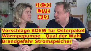 Osterpaket BMWK / Wärmepumpe und nun? / Brandgefahr Stromspeicher - 18:30 LIVE - Die Gesprächsrunde