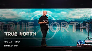 Build Up | True North | Week 2